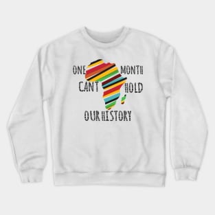 One Month Cant Hold Our History Crewneck Sweatshirt